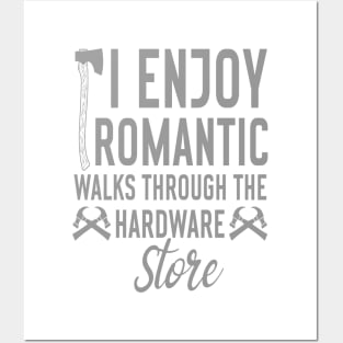 i enjoy romantic walks through the hardware store Posters and Art